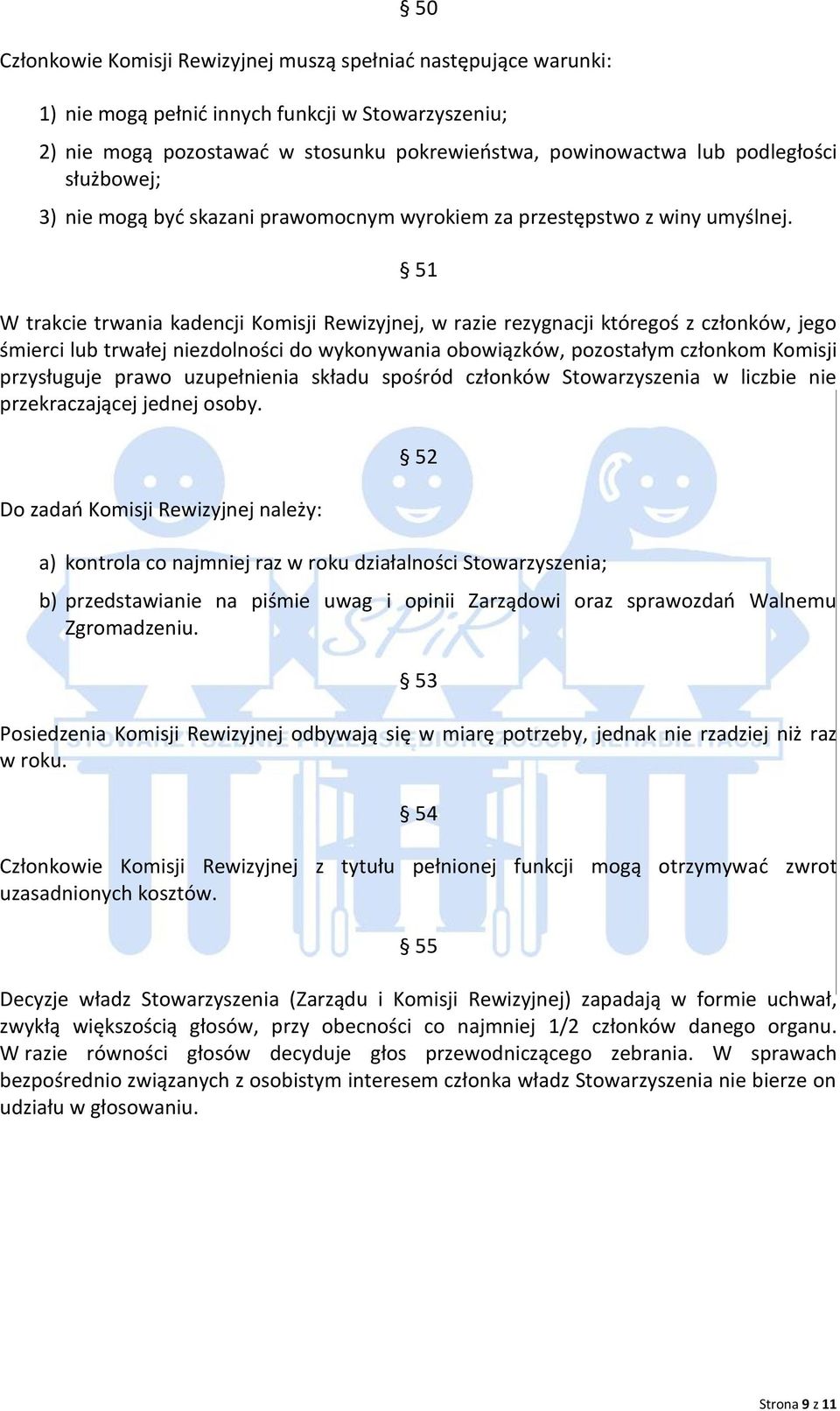 51 W trakcie trwania kadencji Komisji Rewizyjnej, w razie rezygnacji któregoś z członków, jego śmierci lub trwałej niezdolności do wykonywania obowiązków, pozostałym członkom Komisji przysługuje