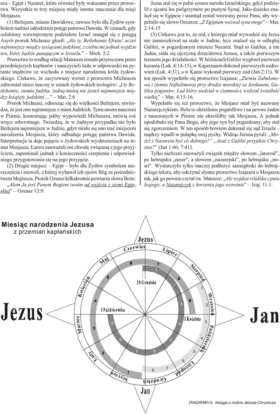 W czasach, gdy os³abiony wewnêtrznym podzia³em Izrael zmaga³ siê z potêg¹ Asyrii prorok Micheasz g³osi³: Ale ty, Betlehemie Efrata!