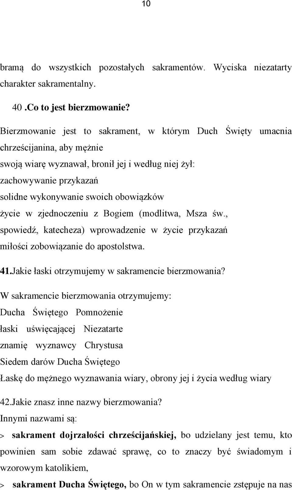 obowiązków życie w zjednoczeniu z Bogiem (modlitwa, Msza św., spowiedź, katecheza) wprowadzenie w życie przykazań miłości zobowiązanie do apostolstwa. 41.