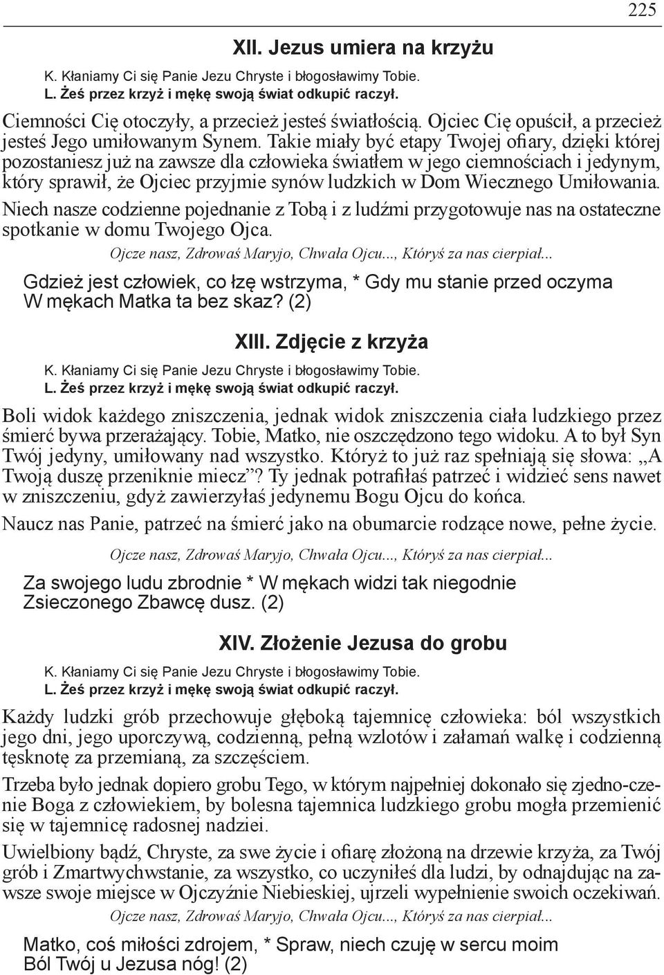 Umiłowania. Niech nasze codzienne pojednanie z Tobą i z ludźmi przygotowuje nas na ostateczne spotkanie w domu Twojego Ojca.