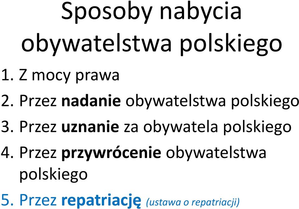 Przez uznanie za obywatela polskiego 4.