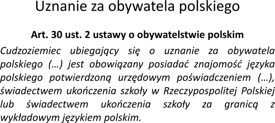 polskiego ( ) jest obowiązany posiadać znajomość języka polskiego potwierdzoną urzędowym