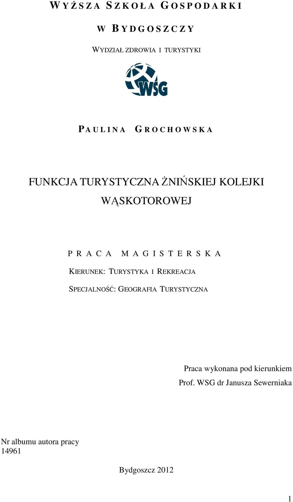 I S T E R S K A KIERUNEK: TURYSTYKA I REKREACJA SPECJALNOŚĆ: GEOGRAFIA TURYSTYCZNA Praca