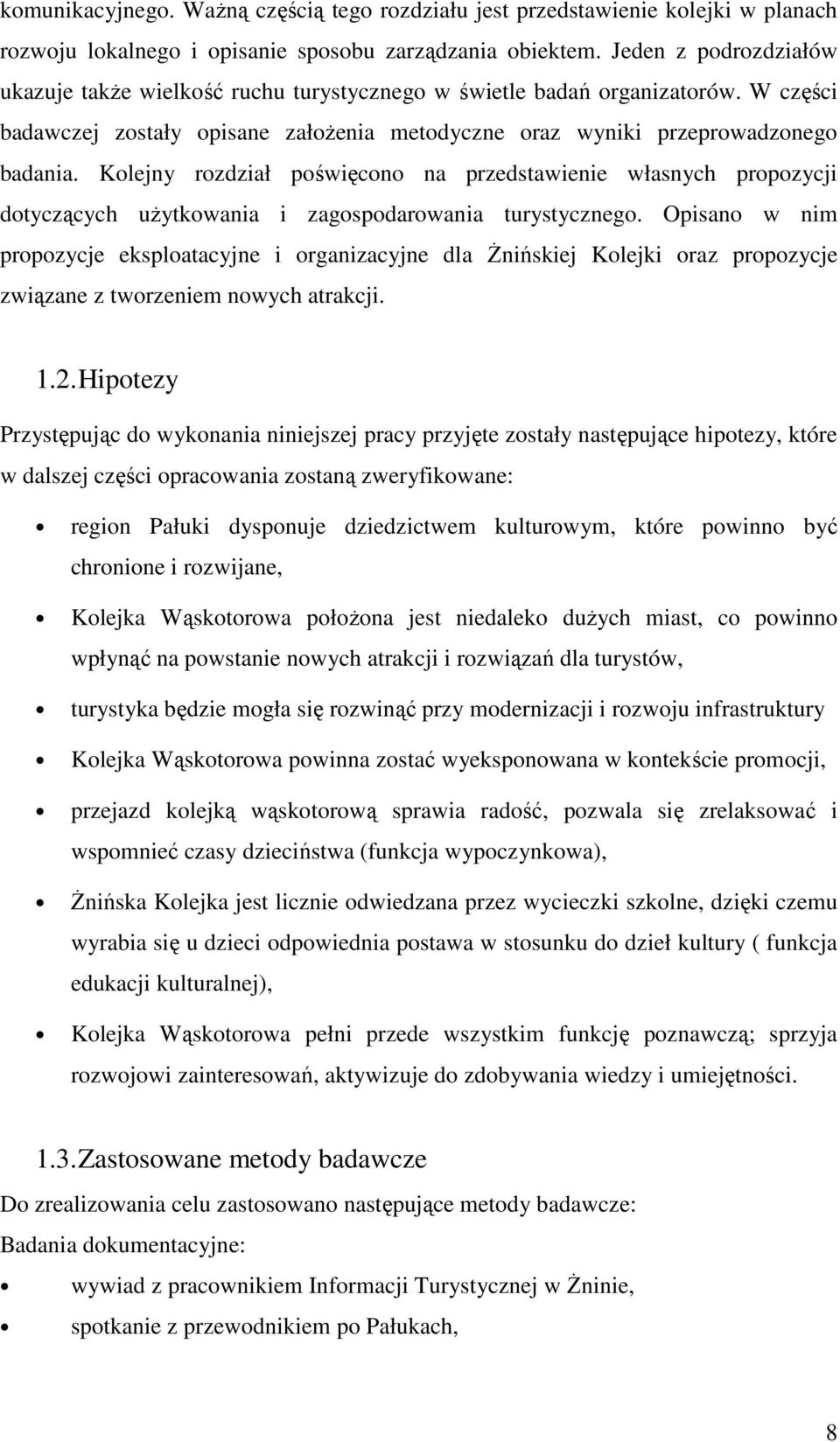 Kolejny rozdział poświęcono na przedstawienie własnych propozycji dotyczących użytkowania i zagospodarowania turystycznego.