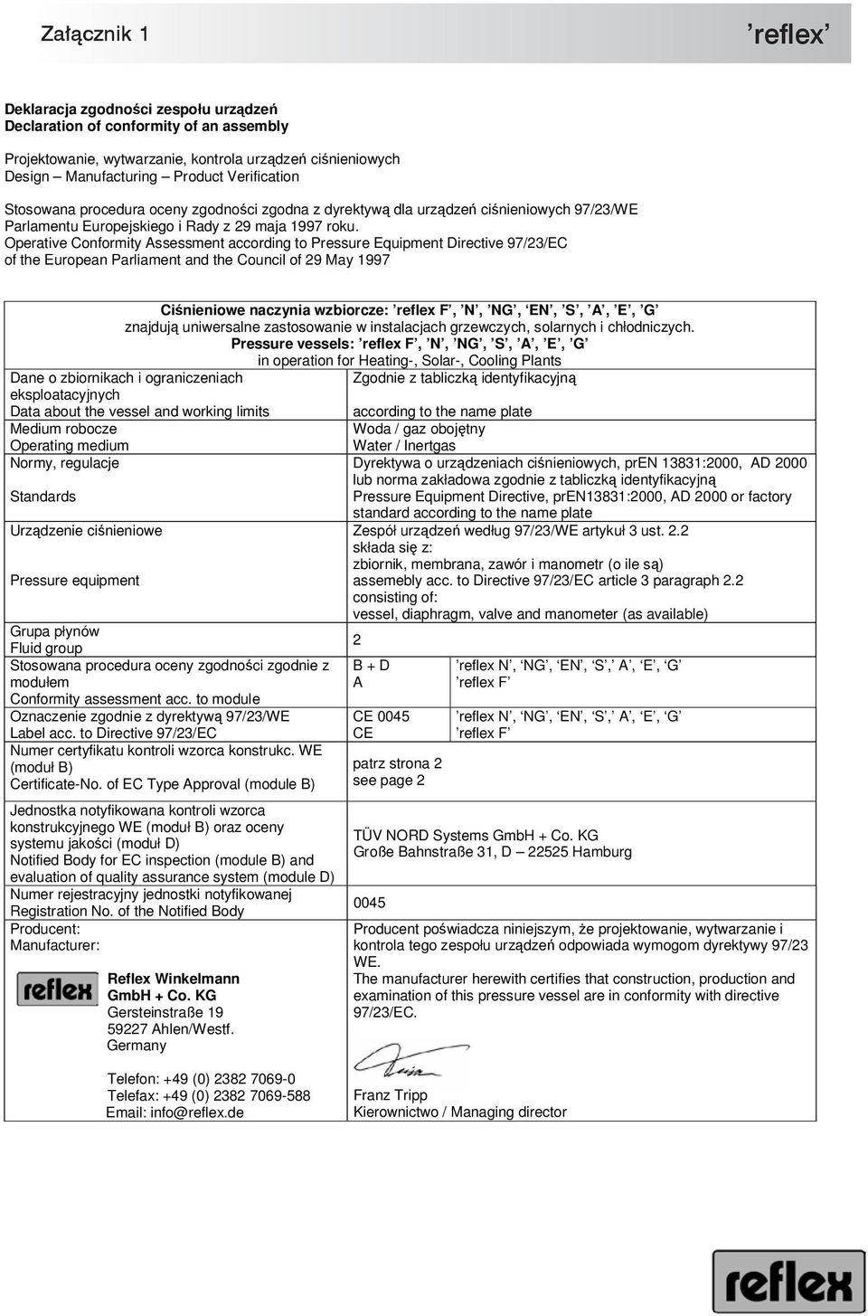Operative Conformity Assessment according to Pressure Equipment Directive 97/3/EC of the European Parliament and the Council of 9 May 997 Ciśnieniowe naczynia wzbiorcze: reflex F, N, NG, EN, S, A, E,