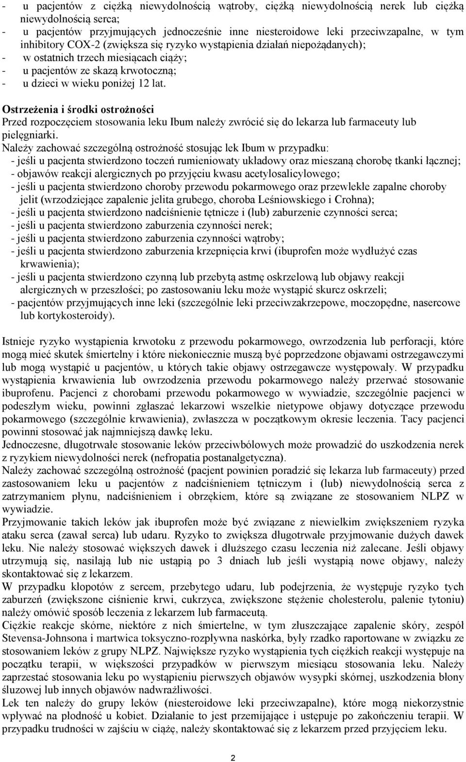 Ostrzeżenia i środki ostrożności Przed rozpoczęciem stosowania leku Ibum należy zwrócić się do lekarza lub farmaceuty lub pielęgniarki.