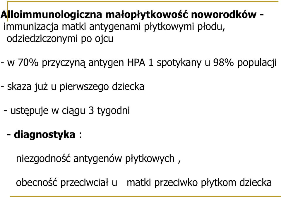 98% populacji - skaza już u pierwszego dziecka - ustępuje w ciągu 3 tygodni