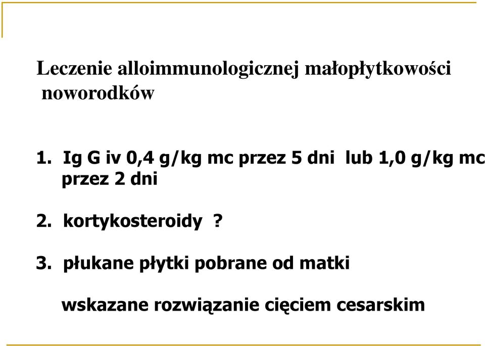 Ig G iv 0,4 g/kg mc przez 5 dni lub 1,0 g/kg mc