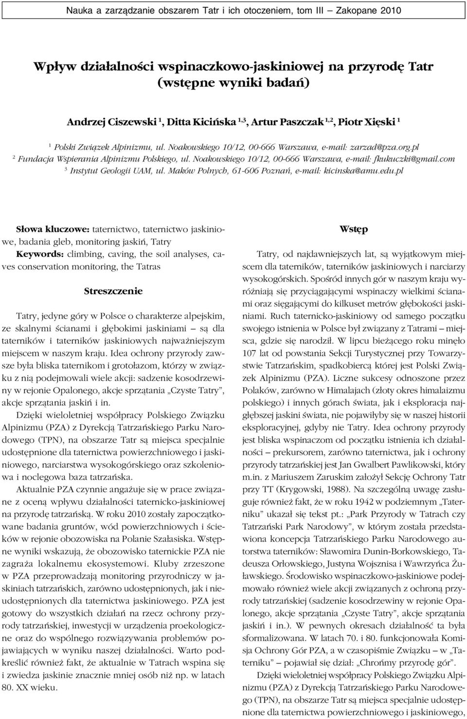 Noakowskiego 10/12, 00 666 Warszawa, e mail: fkukuczki@gmail.com 3 Instytut Geologii UAM, ul. Maków Polnych, 61 606 Poznań, e mail: kicinska@amu.edu.