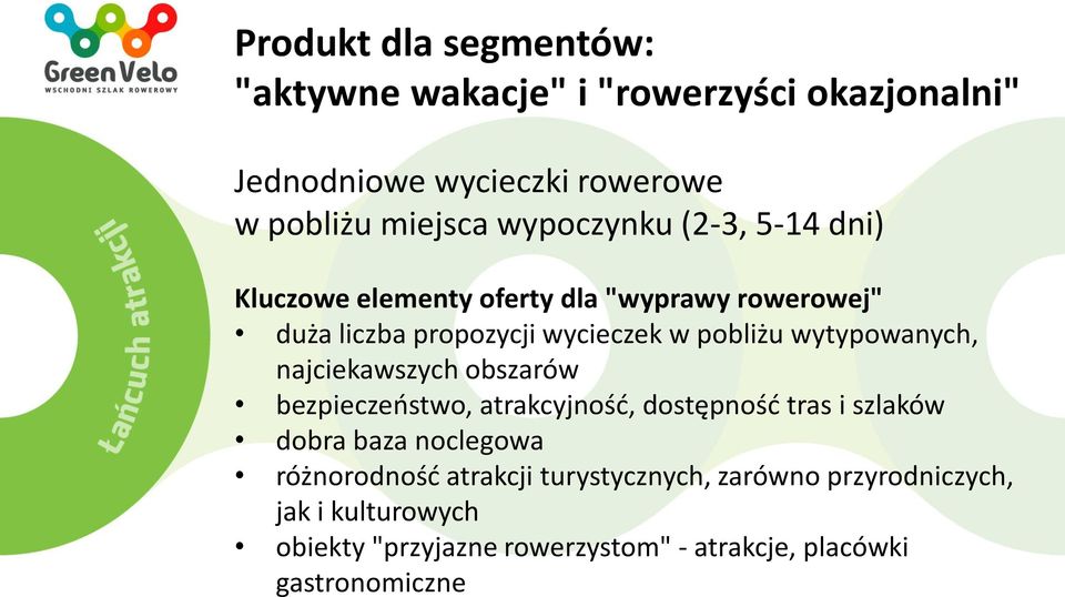 wytypowanych, najciekawszych obszarów bezpieczeństwo, atrakcyjność, dostępność tras i szlaków dobra baza noclegowa