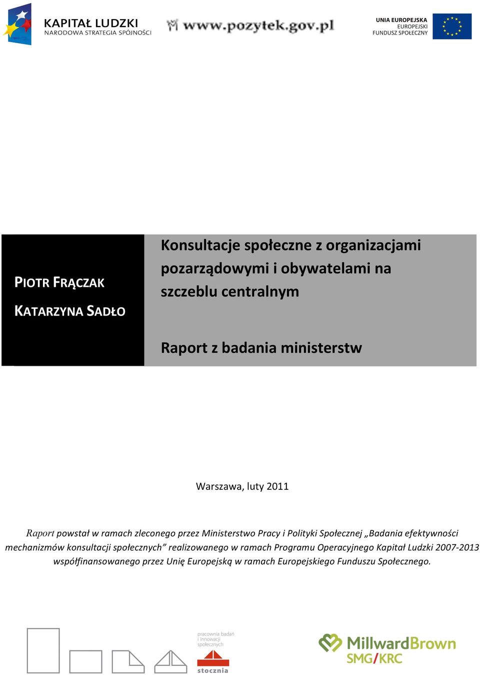 Pracy i Polityki Społecznej Badania efektywności mechanizmów konsultacji społecznych realizowanego w ramach