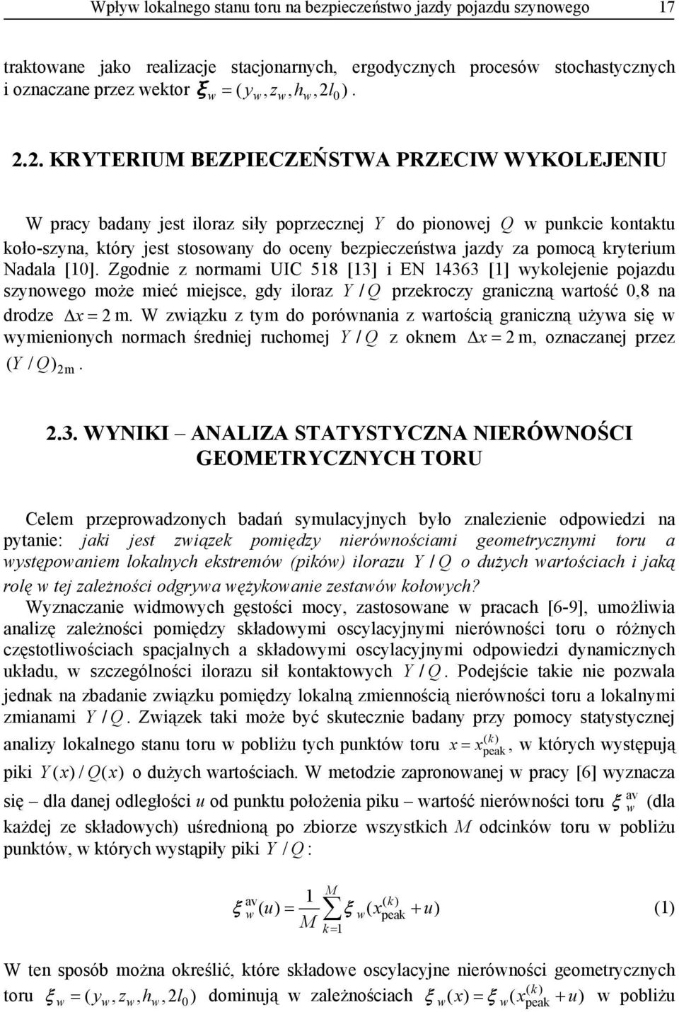 2. KRYTERIUM BEZPIECZEŃSTWA PRZECIW WYKOLEJENIU W pracy badany jest iloraz siły poprzecznej Y do pionoej Q punkcie kontaktu koło-szyna, który jest stosoany do oceny bezpieczeństa jazdy za pomocą