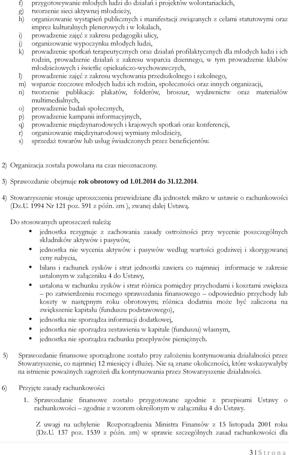 profilaktycznych dla młodych ludzi i ich rodzin, prowadzenie działań z zakresu wsparcia dziennego, w tym prowadzenie klubów młodzieżowych i świetlic opiekuńczo-wychowawczych, l) prowadzenie zajęć z