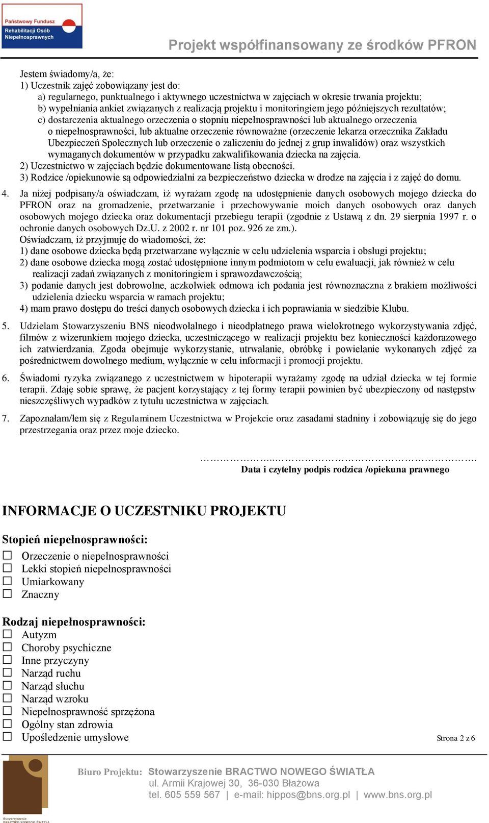 niepełnosprawności, lub aktualne orzeczenie równoważne (orzeczenie lekarza orzecznika Zakładu Ubezpieczeń Społecznych lub orzeczenie o zaliczeniu do jednej z grup inwalidów) oraz wszystkich
