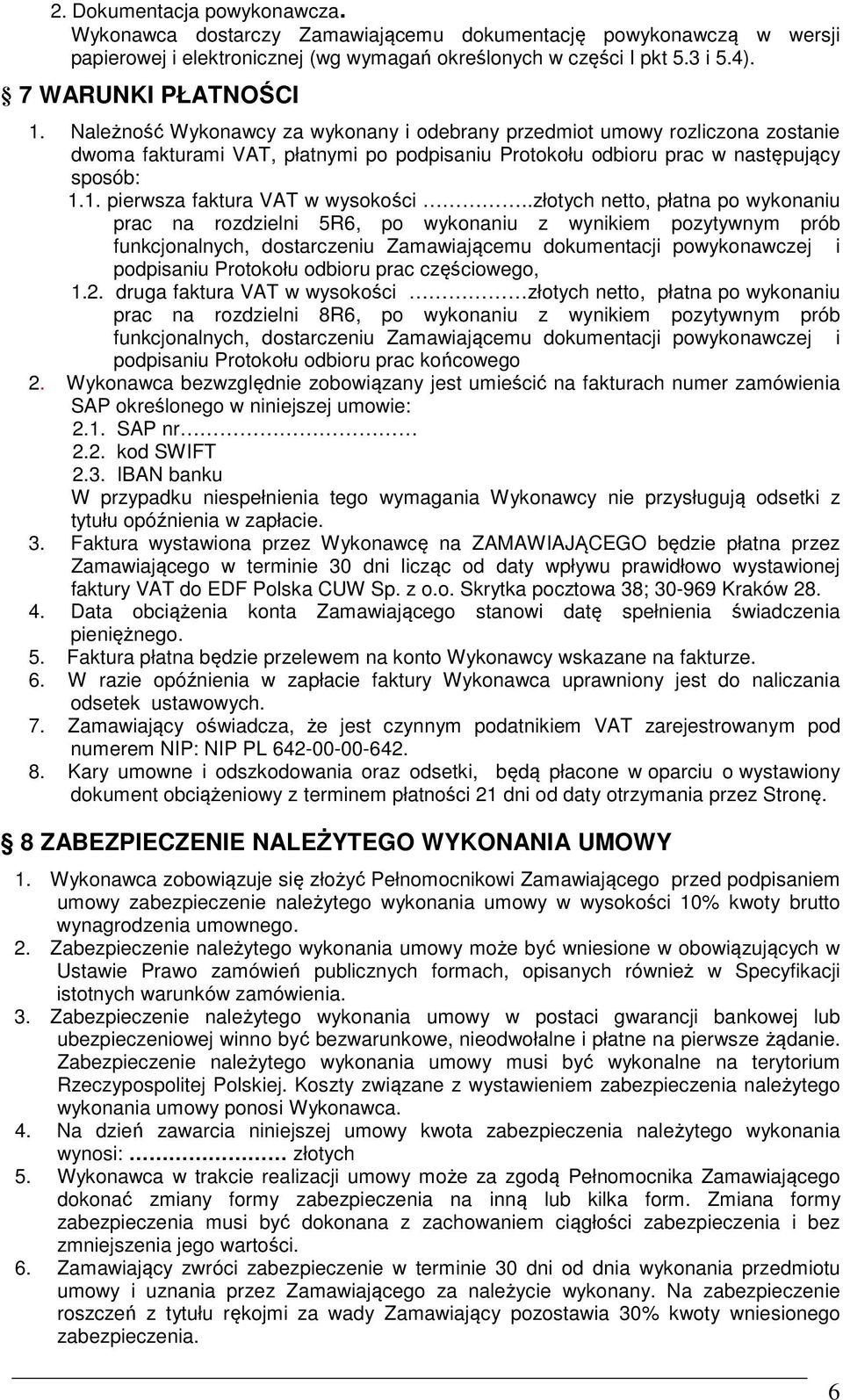1. pierwsza faktura VAT w wysokości.
