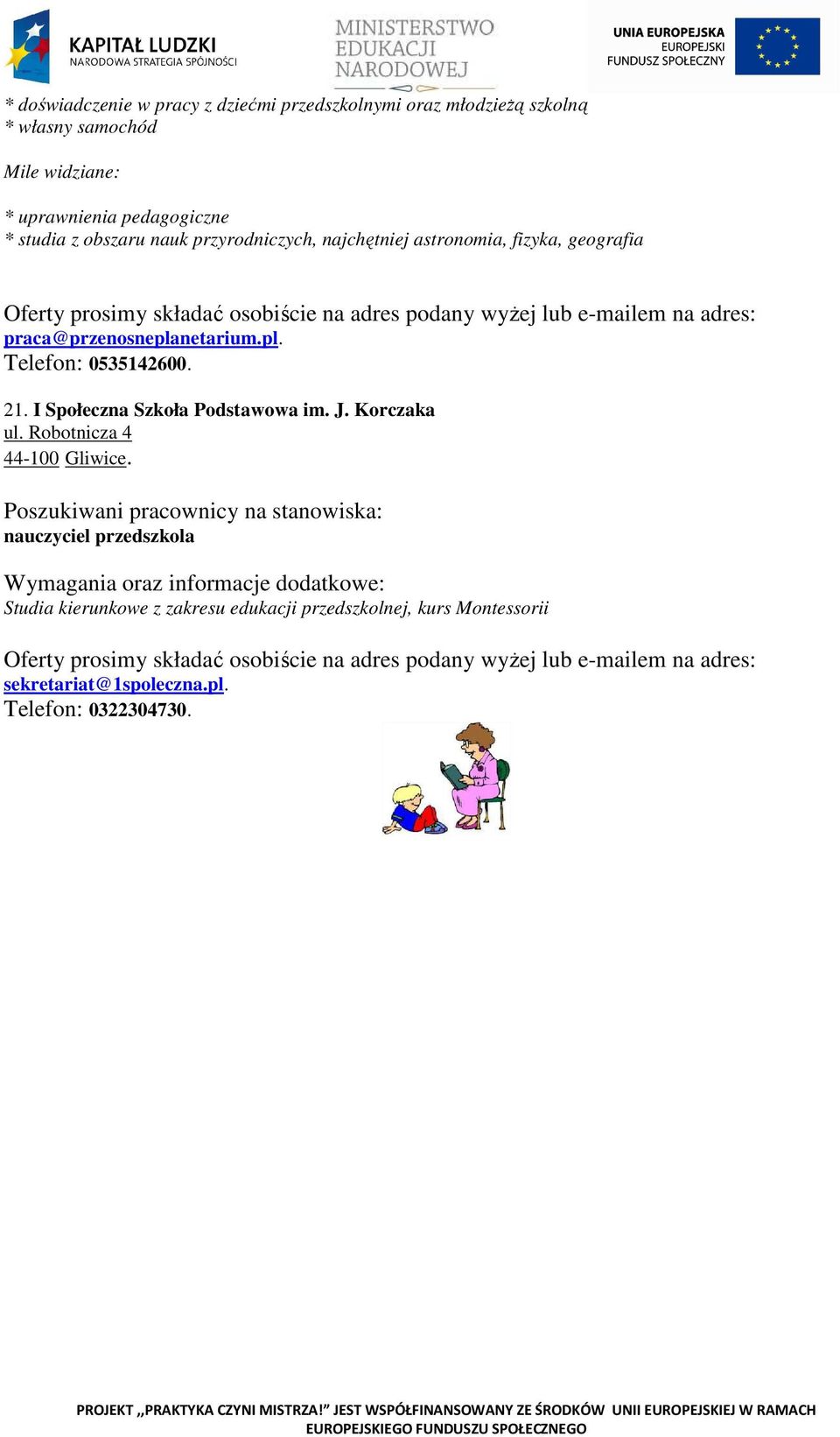 pl. Telefon: 0535142600. 21. I Społeczna Szkoła Podstawowa im. J. Korczaka ul. Robotnicza 4 44-100 Gliwice.