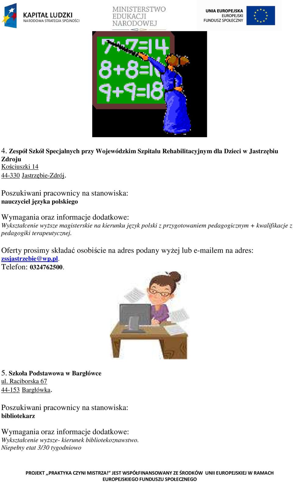 nauczyciel języka polskiego Wykształcenie wyższe magisterskie na kierunku język polski z przygotowaniem pedagogicznym +