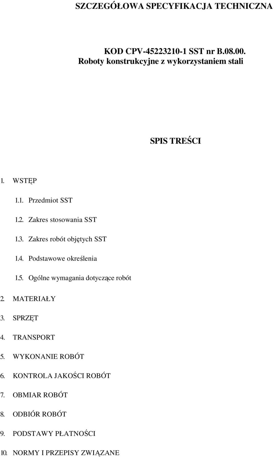 Zakres stosowania SST 1.3. Zakres robót objętych SST 1.4. Podstawowe określenia 1.5.