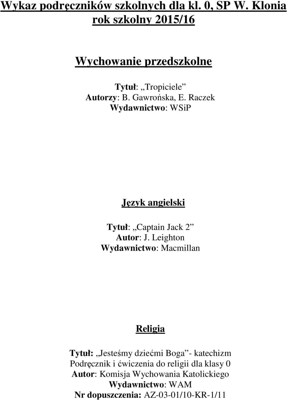 Raczek Wydawnictwo: WSiP Tytuł: Captain Jack 2 Autor: J.