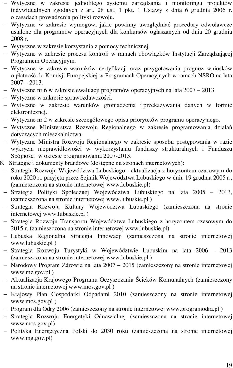 Wytyczne w zakresie korzystania z pomocy technicznej. Wytyczne w zakresie procesu kontroli w ramach obowiązków Instytucji Zarządzającej Programem Operacyjnym.