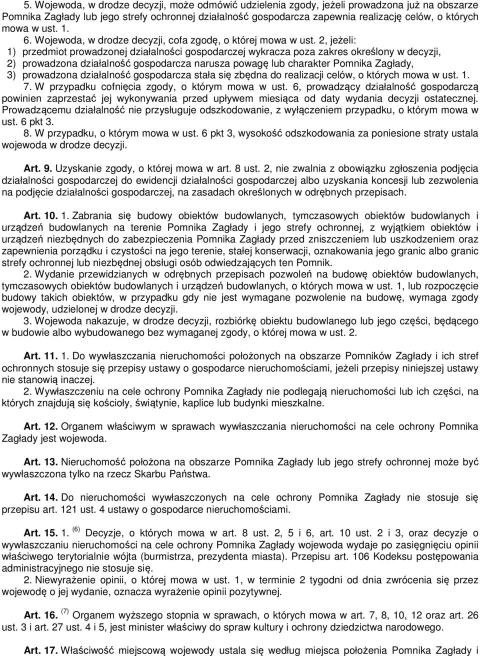 2, jeżeli: 1) przedmiot prowadzonej działalności gospodarczej wykracza poza zakres określony w decyzji, 2) prowadzona działalność gospodarcza narusza powagę lub charakter Pomnika Zagłady, 3)