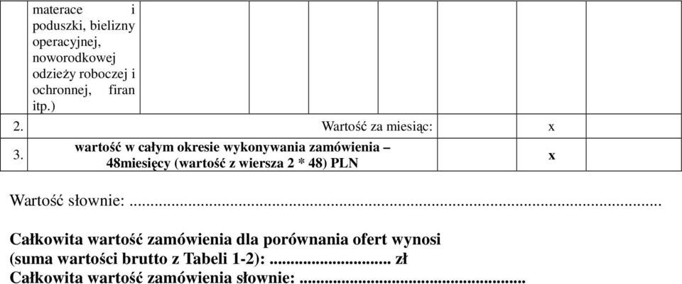 wartość w całym okresie wykonywania zamówienia 48miesięcy (wartość z wiersza 2 * 48) PLN