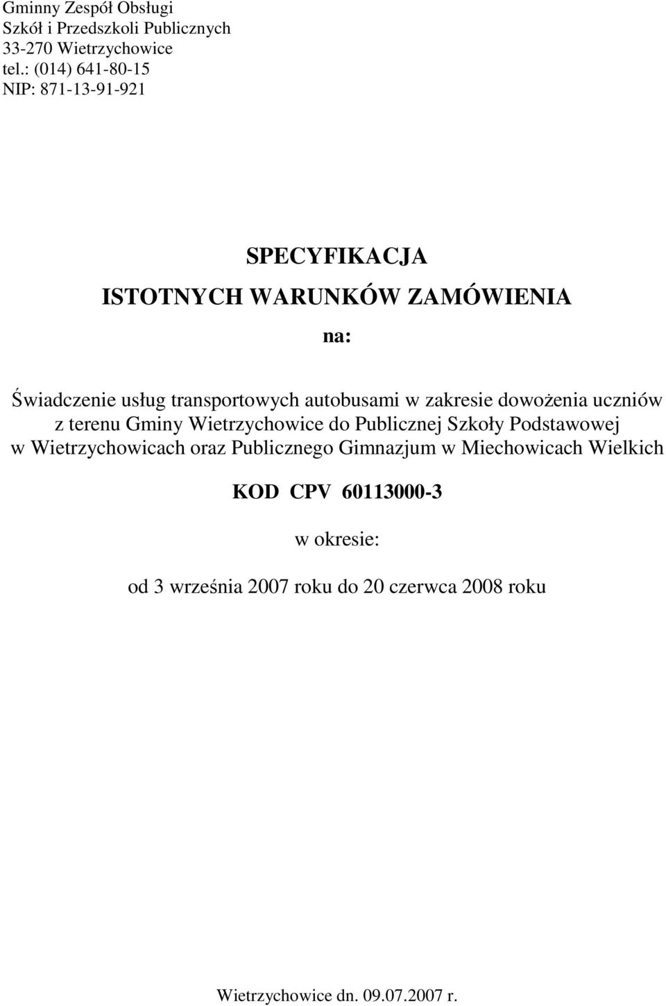 autobusami w zakresie dowoŝenia uczniów z terenu Gminy Wietrzychowice do Publicznej Szkoły Podstawowej w