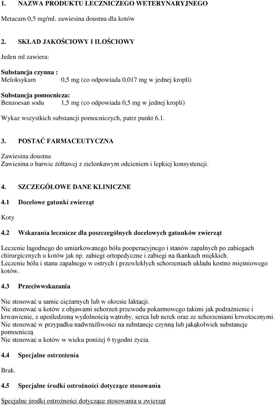 kropli) Wykaz wszystkich substancji pomocniczych, patrz punkt 6.1. 3. POSTAĆ FARMACEUTYCZNA Zawiesina doustna Zawiesina o barwie żółtawej z zielonkawym odcieniem i lepkiej konsystencji. 4.