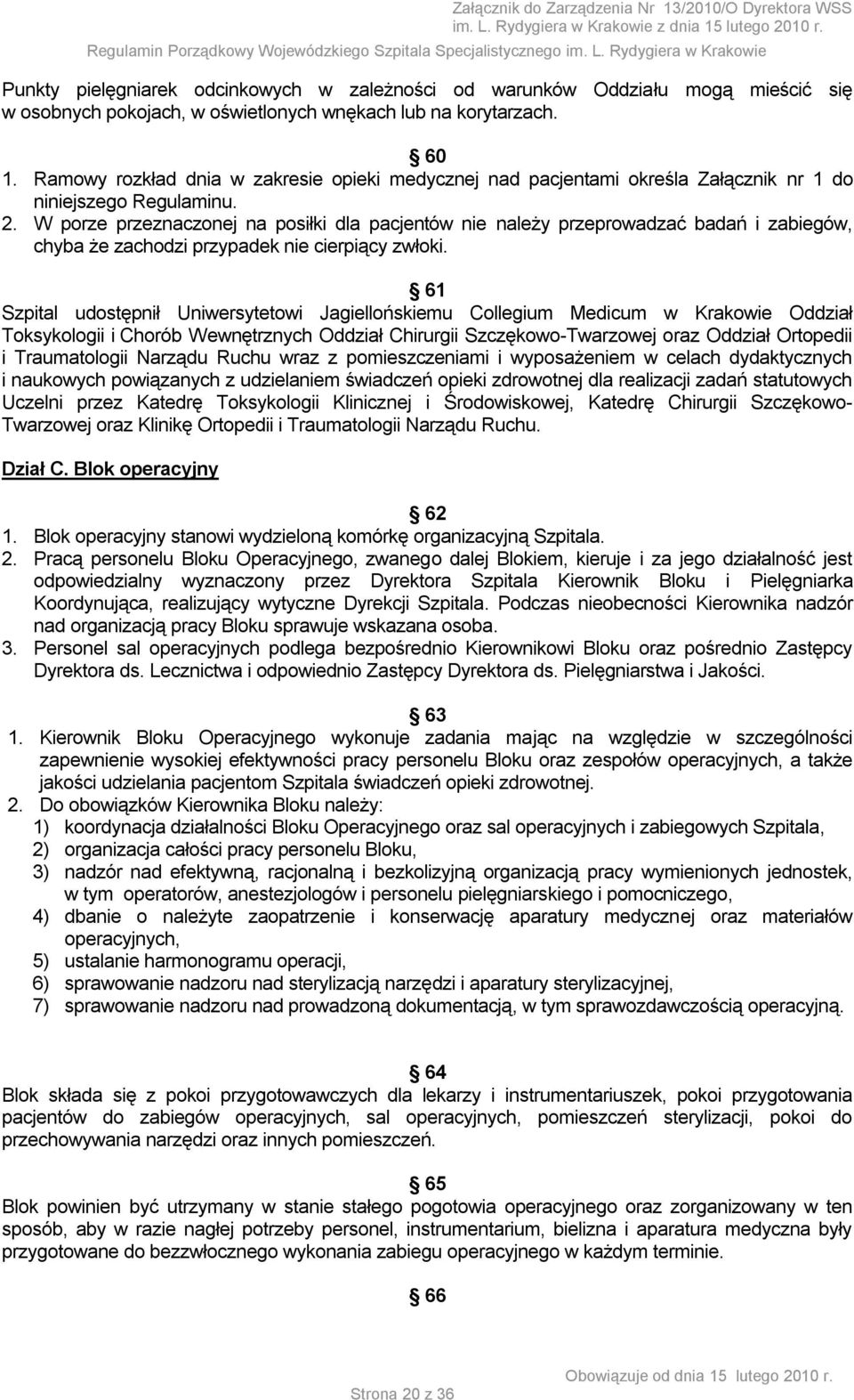 W porze przeznaczonej na posiłki dla pacjentów nie należy przeprowadzać badań i zabiegów, chyba że zachodzi przypadek nie cierpiący zwłoki.
