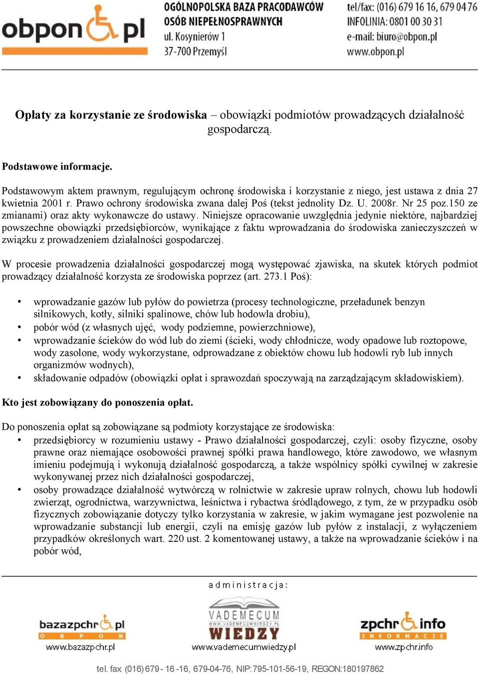 Nr 25 poz.150 ze zmianami) oraz akty wykonawcze do ustawy.