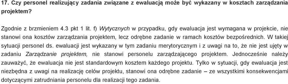 ewaluacji jest wykazany w tym zadaniu merytorycznym i z uwagi na to, że nie jest ujęty w zadaniu Zarządzanie projektem, nie stanowi personelu zarządzającego projektem.