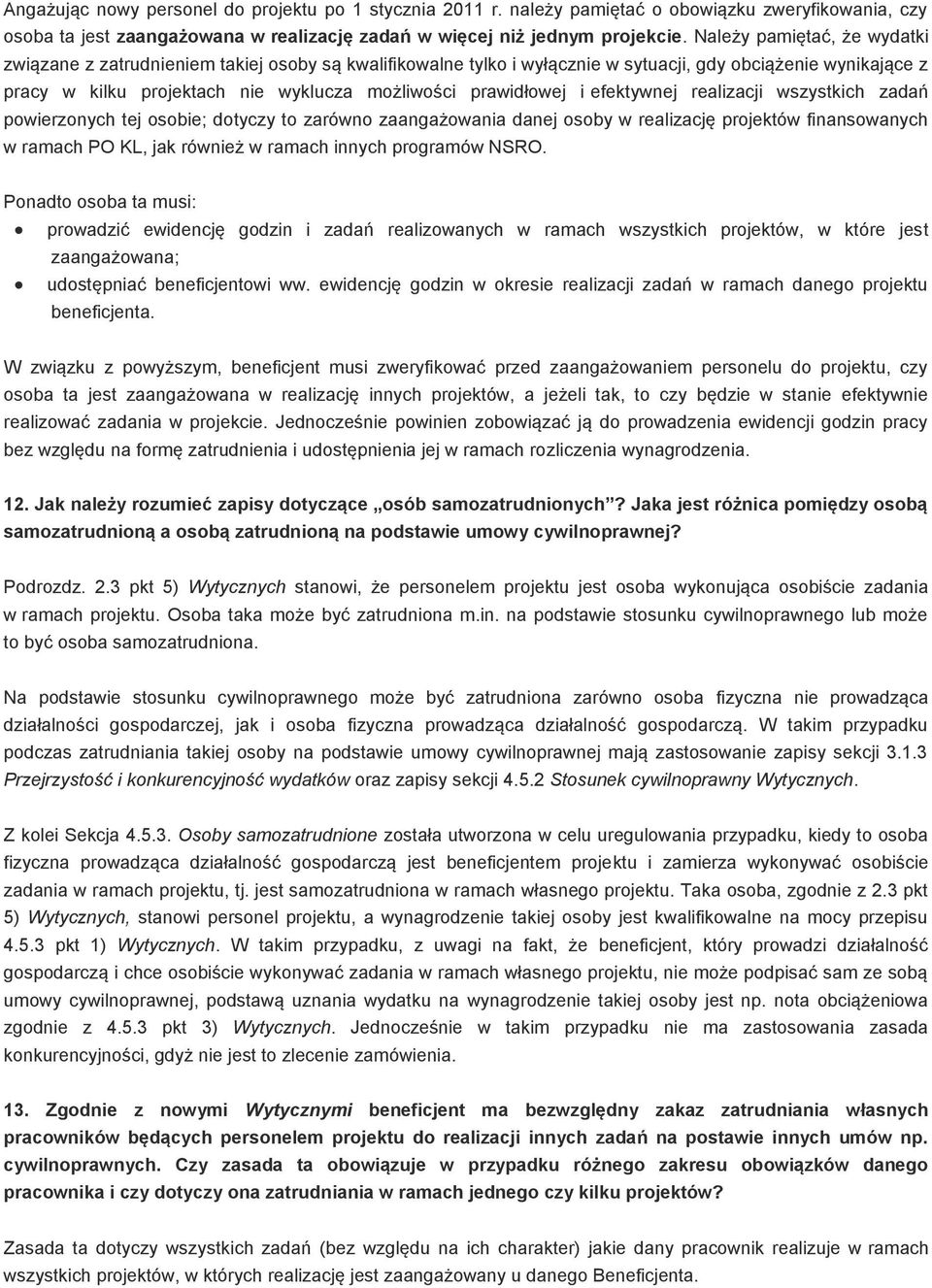 prawidłowej i efektywnej realizacji wszystkich zadań powierzonych tej osobie; dotyczy to zarówno zaangażowania danej osoby w realizację projektów finansowanych w ramach PO KL, jak również w ramach