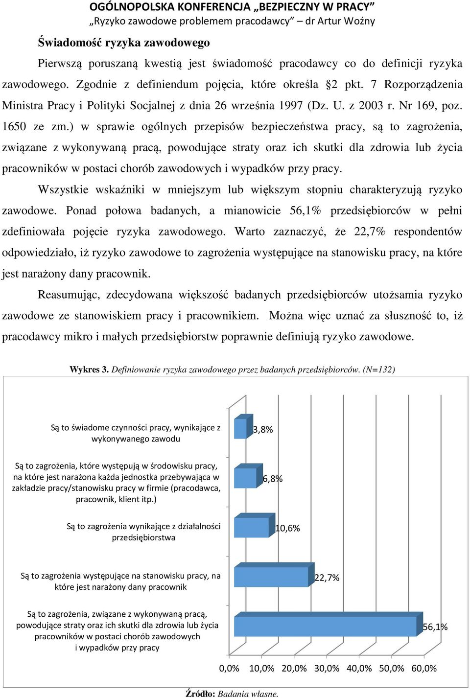 ) w sprawie ogólnych przepisów bezpieczeństwa pracy, są to zagrożenia, związane z wykonywaną pracą, powodujące straty oraz ich skutki dla zdrowia lub życia pracowników w postaci chorób zawodowych i