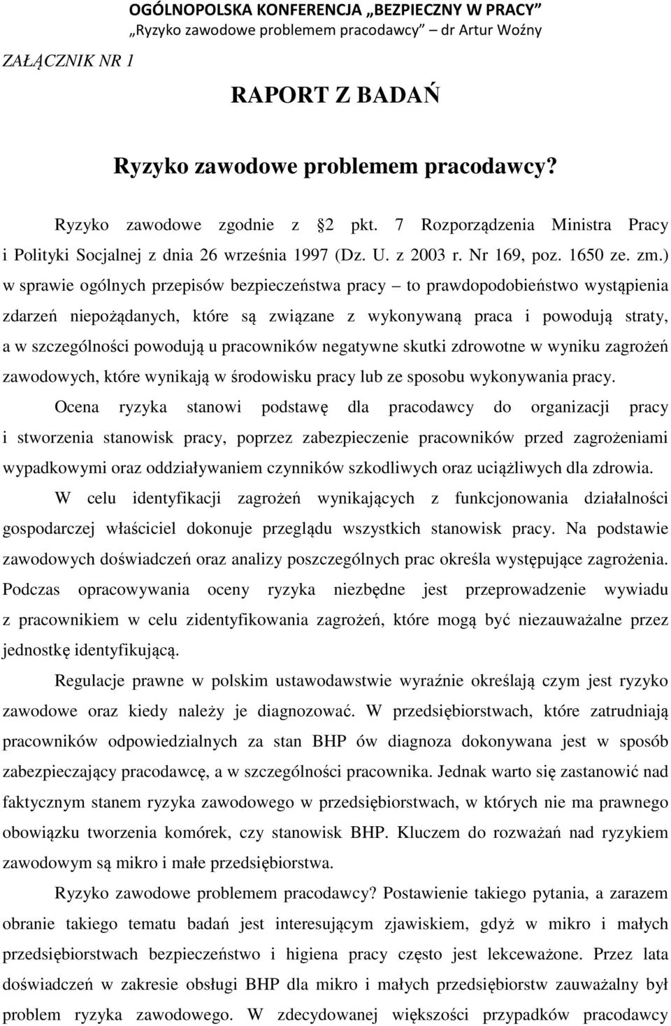 ) w sprawie ogólnych przepisów bezpieczeństwa pracy to prawdopodobieństwo wystąpienia zdarzeń niepożądanych, które są związane z wykonywaną praca i powodują straty, a w szczególności powodują u