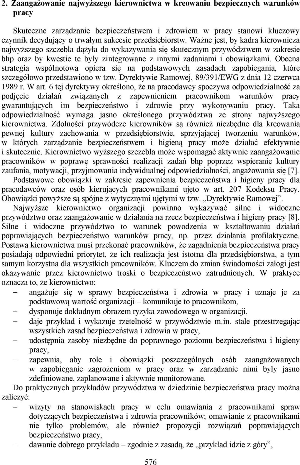 Ważne jest, by kadra kierownicza najwyższego szczebla dążyła do wykazywania się skutecznym przywództwem w zakresie bhp oraz by kwestie te były zintegrowane z innymi zadaniami i obowiązkami.