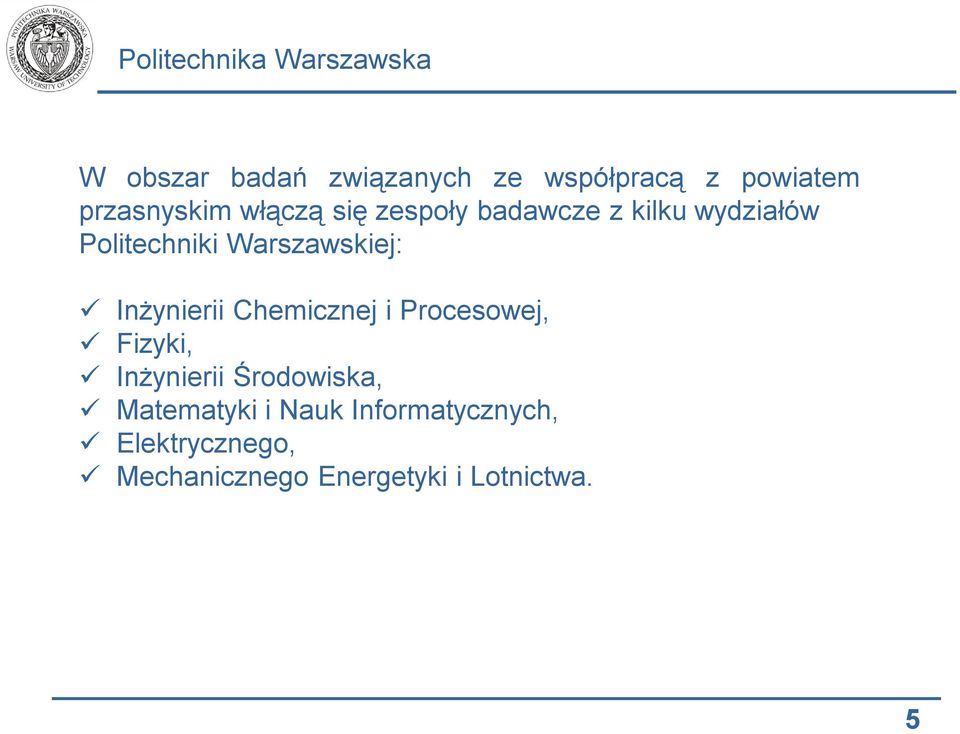 Warszawskiej: Inżynierii Chemicznej i Procesowej, Fizyki, Inżynierii