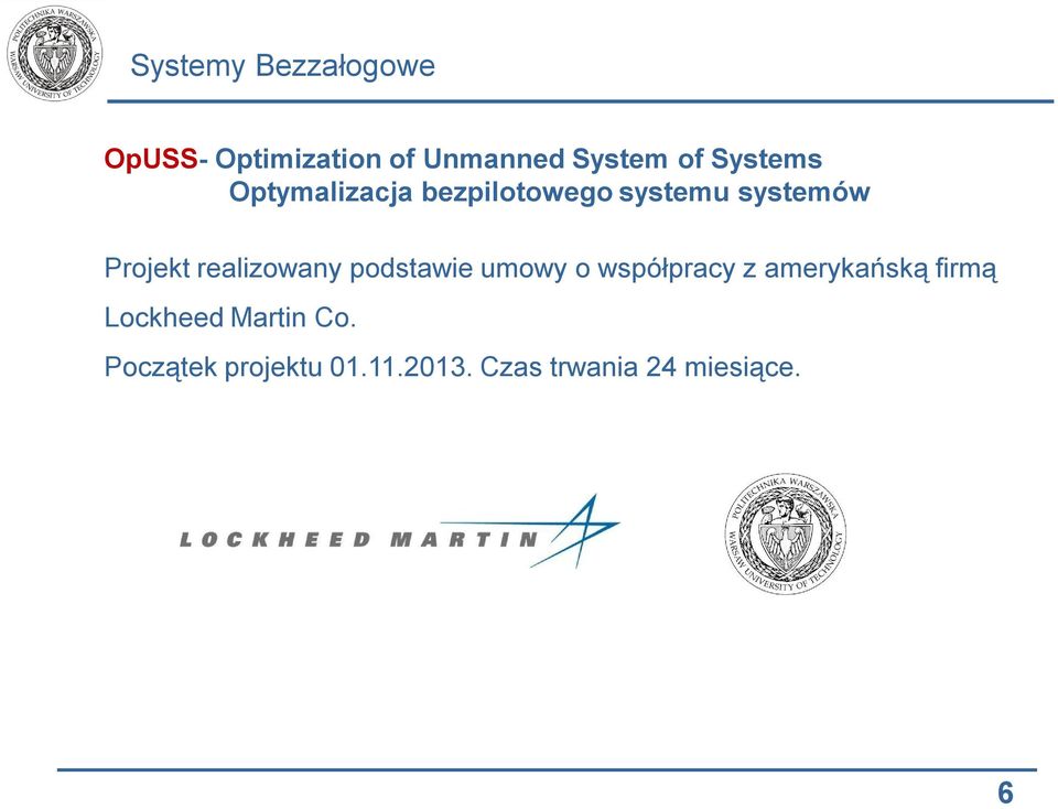 realizowany podstawie umowy o współpracy z amerykańską firmą