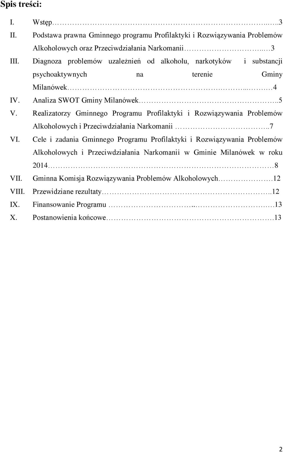 Realizatorzy Gminnego Programu Profilaktyki i Rozwiązywania Problemów Alkoholowych i Przeciwdziałania Narkomanii..7 VI.