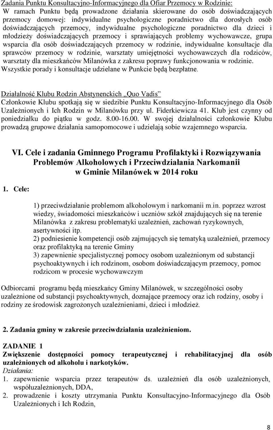 dla osób doświadczających przemocy w rodzinie, indywidualne konsultacje dla sprawców przemocy w rodzinie, warsztaty umiejętności wychowawczych dla rodziców, warsztaty dla mieszkańców Milanówka z