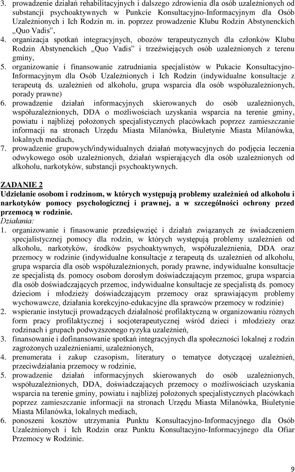 organizacja spotkań integracyjnych, obozów terapeutycznych dla członków Klubu Rodzin Abstynenckich Quo Vadis i trzeźwiejących osób uzależnionych z terenu gminy, 5.
