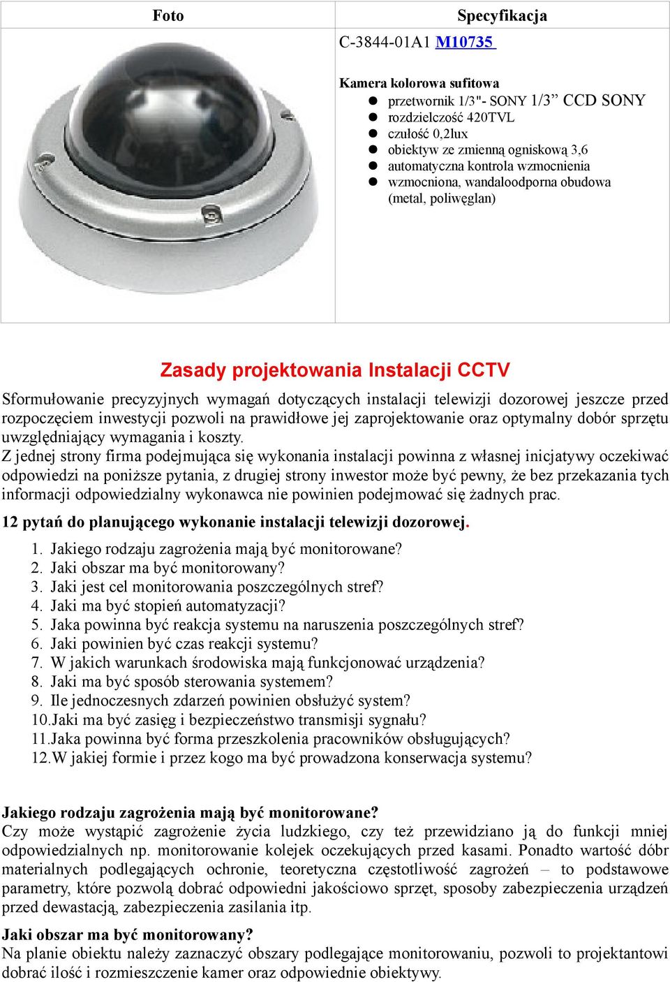 prawidłowe jej zaprojektowanie oraz optymalny dobór sprzętu uwzględniający wymagania i koszty.
