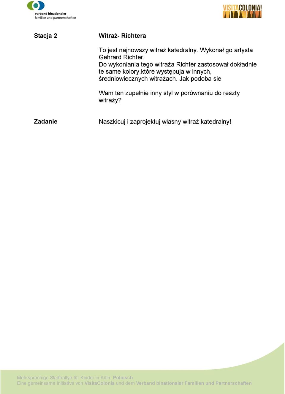 Do wykoniania tego witraża Richter zastosował dokładnie te same kolory,które występuja