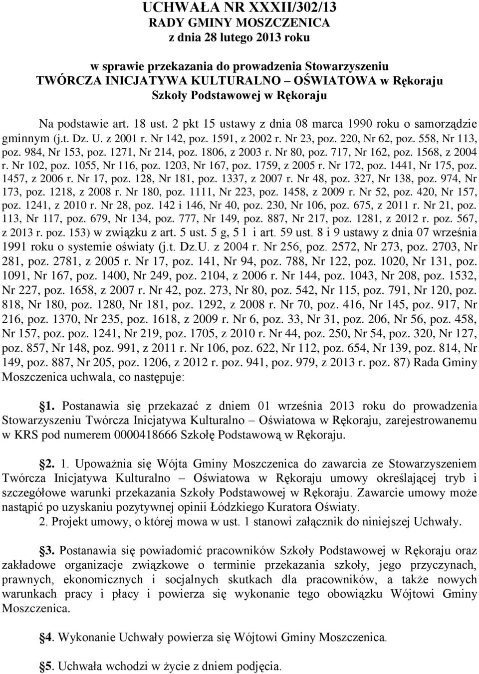 984, Nr 153, poz. 1271, Nr 214, poz. 1806, z 2003 r. Nr 80, poz. 717, Nr 162, poz. 1568, z 2004 r. Nr 102, poz. 1055, Nr 116, poz. 1203, Nr 167, poz. 1759, z 2005 r. Nr 172, poz. 1441, Nr 175, poz.