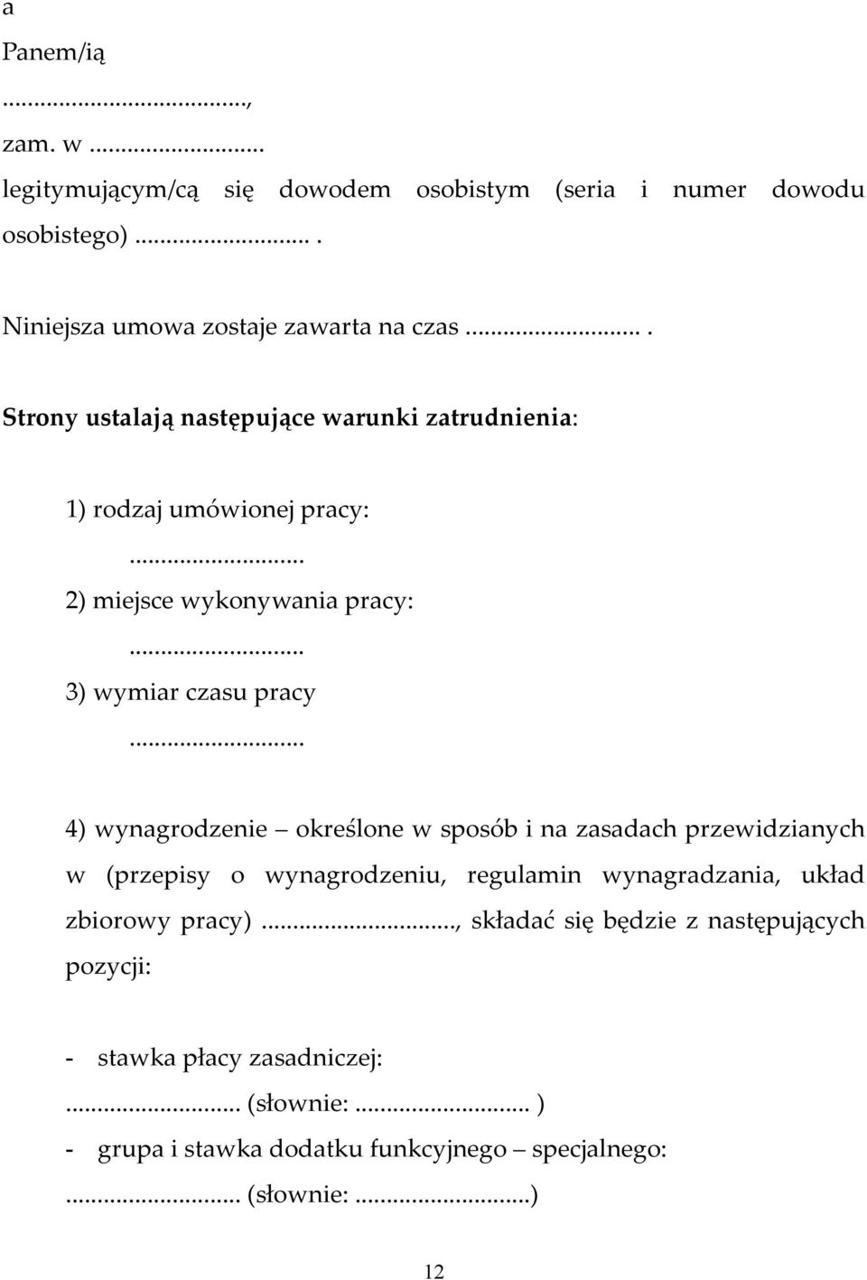 .. 4) wynagrodzenie określone w sposób i na zasadach przewidzianych w (przepisy o wynagrodzeniu, regulamin wynagradzania, układ zbiorowy pracy).