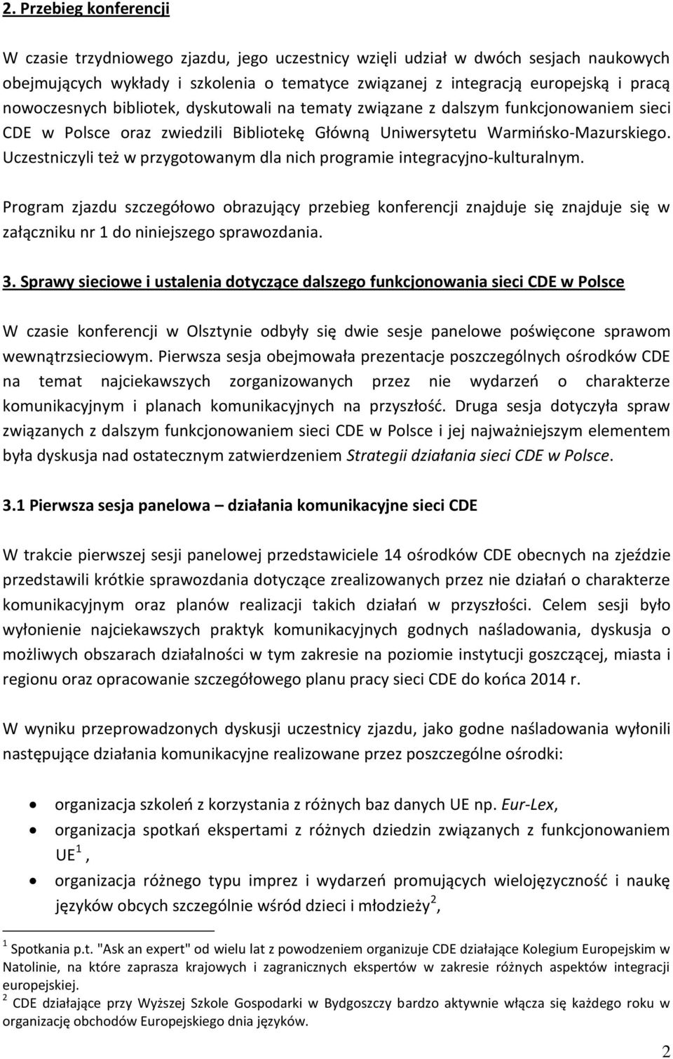 Uczestniczyli też w przygotowanym dla nich programie integracyjno-kulturalnym.