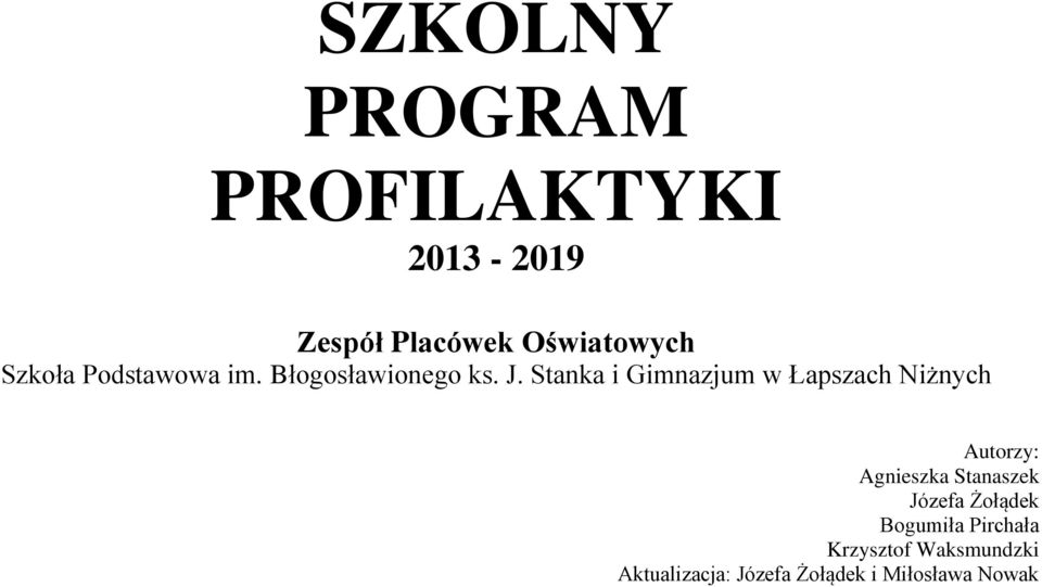 Stanka i Gimnazjum w Łapszach Niżnych Autorzy: Agnieszka Stanaszek