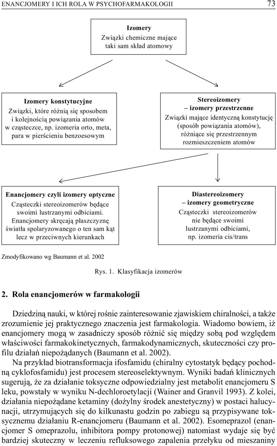 izomeria orto, meta, para w pierœcieniu benzoesowym Stereoizomery izomery przestrzenne Zwi¹zki maj¹ce identyczn¹ konstytucjê (sposób powi¹zania atomów), ró ni¹ce siê przestrzennym rozmieszczeniem