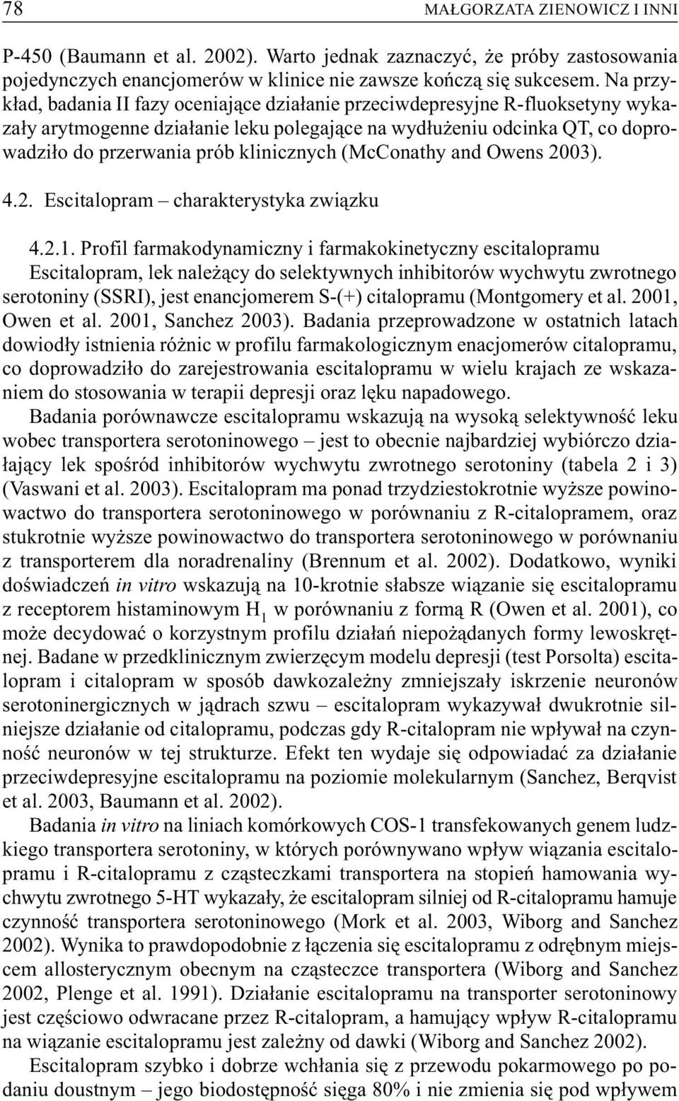 klinicznych (McConathy and Owens 2003). 4.2. Escitalopram charakterystyka zwi¹zku 4.2.1.