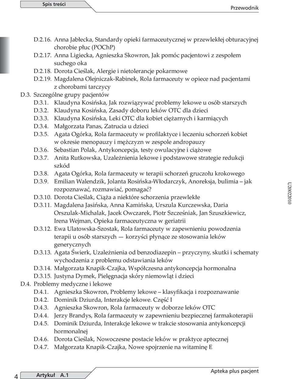 Magdalena Olejniczak-Rabinek, Rola farmaceuty w opiece nad pacjentami z chorobami tarczycy D.3. Szczególne grupy pacjentów D.3.1. Klaudyna Kosińska, Jak rozwiązywać problemy lekowe u osób starszych D.