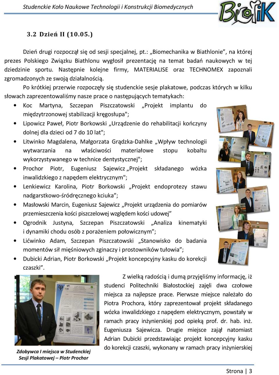 Następnie kolejne firmy, MATERIALISE oraz TECHNOMEX zapoznali zgromadzonych ze swoją działalnością.